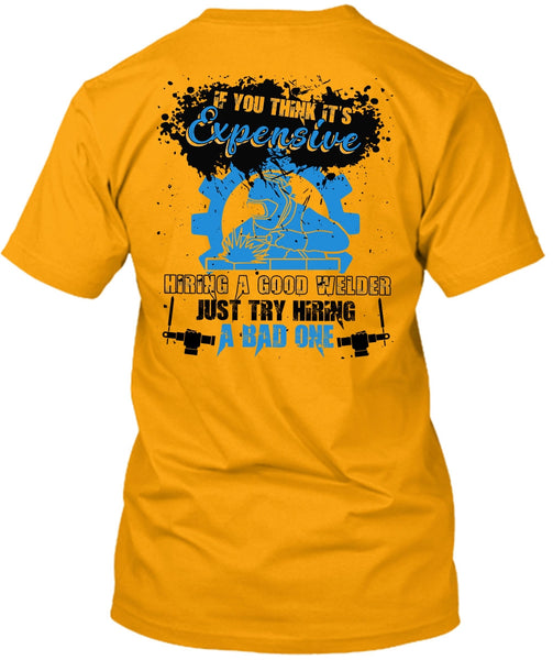 Hiring A Good Welder T Shirt, I Love Welder T Shirt
