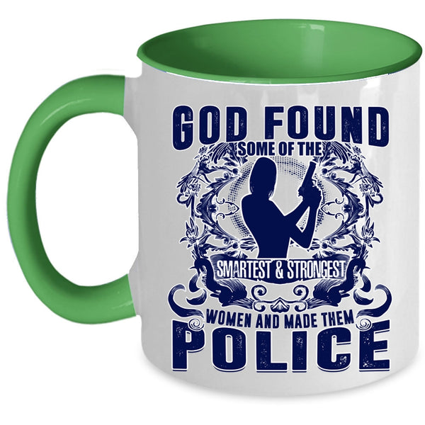 Made Them Police Coffee Mug, The Smartest And Strongest Women Accent Mug