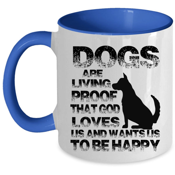 Cool Dog Lovers Coffee Mug, Dogs Are Living Proof Accent Mug