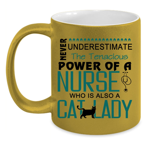 The Tenacious Power Of A Nurse Cup, Cat Lady Mug