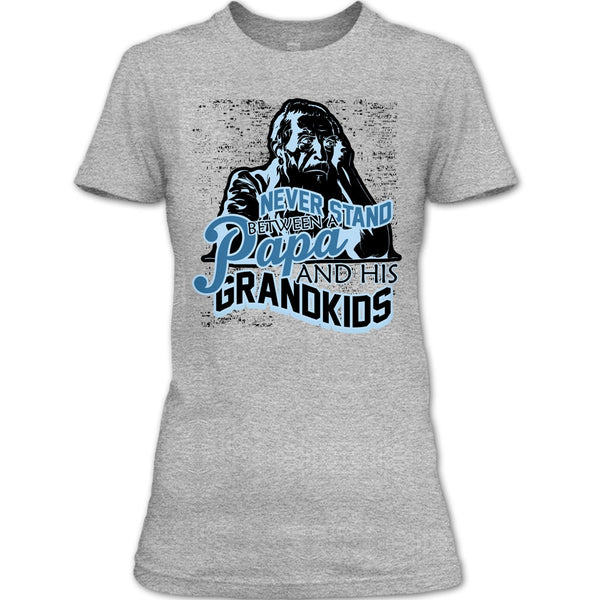 Never Stand Between T Shirt, Gift For Papa T Shirt