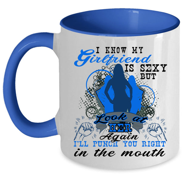 Don't Look At My Girlfriend Again Coffee Mug, My Girlfriend Accent Mug