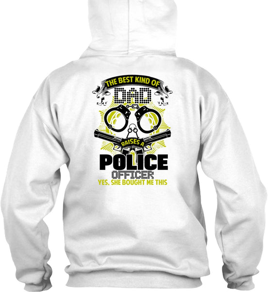 The Best Kind Of Dad Raises A Police Officer T Shirt, I Love Police T Shirt