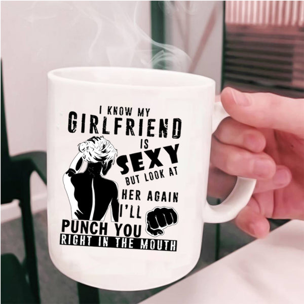 Don't Look At Her Again Coffee Mug, My Girlfriend Cup