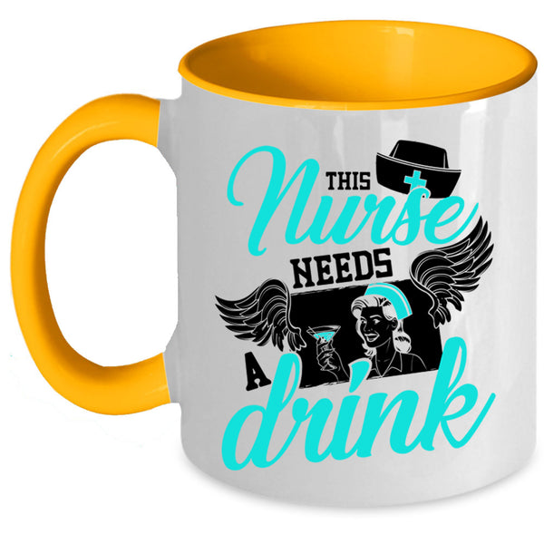 Cute Gift For Nurses Coffee Mug, This Nurse Needs A Drink Accent Mug