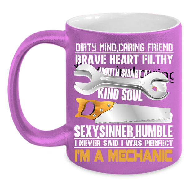 I Never Said I Was Perfect Coffee Mug, I'm A Mechanic Coffee Cup