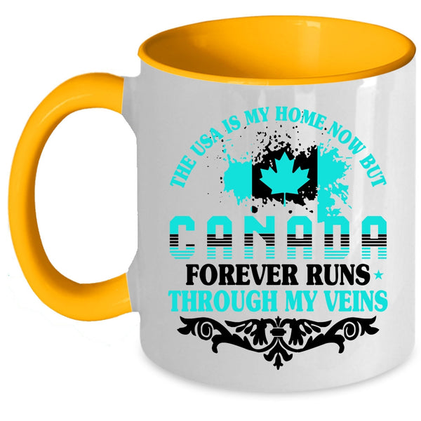 Canada Forever Runs Through My Viens Coffee Mug, The Usa Is My Home Accent Mug