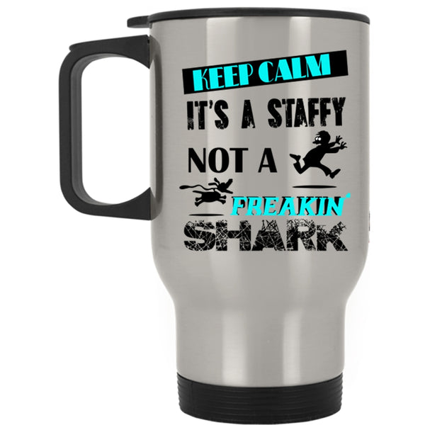 It's A Staffy Not A Shark Travel Mug, Keep Calm Mug