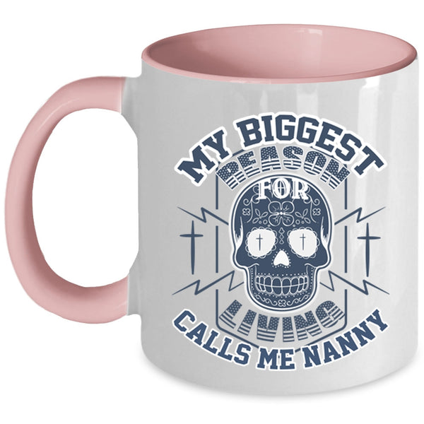 Funny Coffee Mug, My Biggest Reason For Living Calls Me Nanny Accent Mug