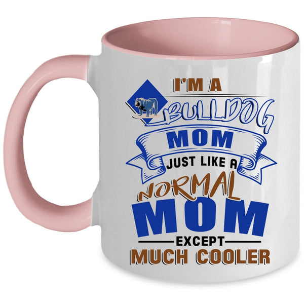 Gift For Bull Dog Lovers Coffee Mug, I'm A Bull Dog Mom Accent Mug