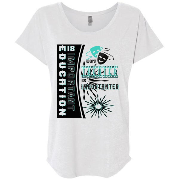 Education Is Important But Theater Is Importanter T Shirt, Loving T Shirt