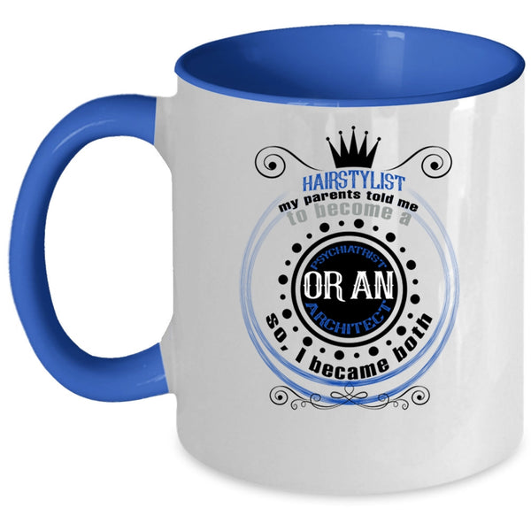 Became A Psychiatrist Or An Architect Coffee Mug, Hairstylist Accent Mug