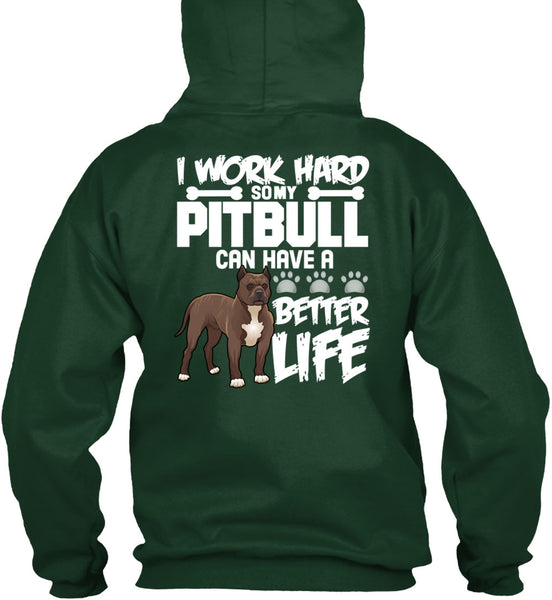I Work Hard So My Pit Bull T Shirt, Better Life T Shirt