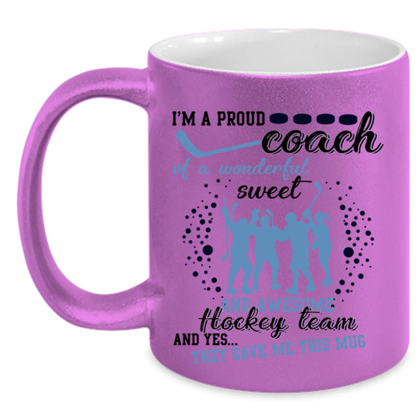 Cool Coach Coffee Mug, I'm A Proud Coach Of A Aweet Hockey Team Accent Mug
