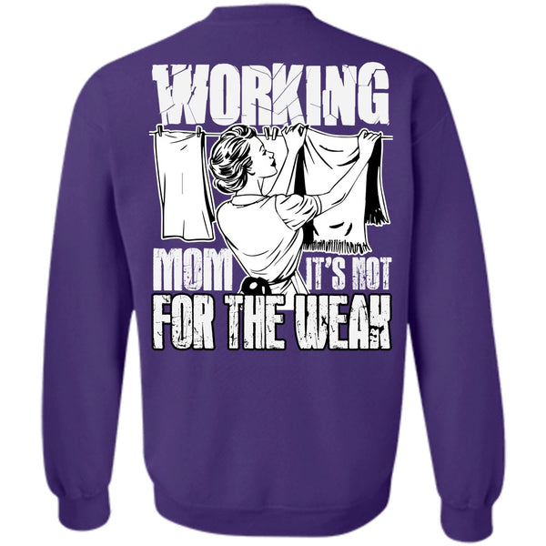 It's Not For The Weak T Shirt, I Love Mom Sweatshirt