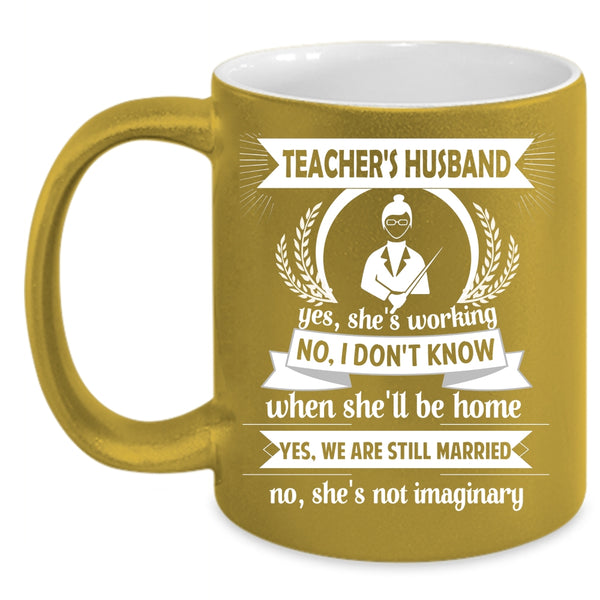 Teacher's Husband Mug, Funny Gift For Teacher's Husband Cup
