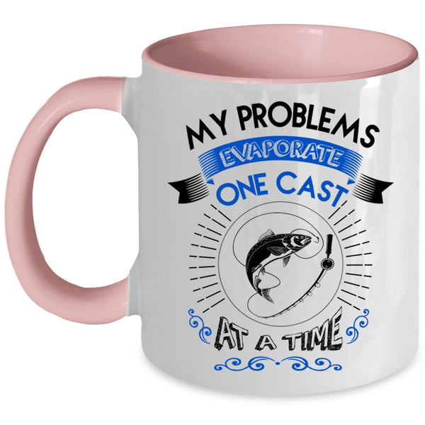 Cool Fishing Coffee Mug, My Problems Evaporate One Cast At A Time Accent Mug