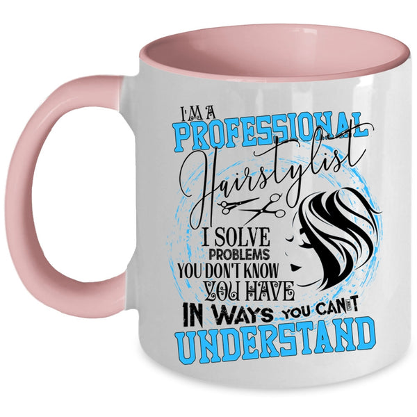 Cool Hairstylist Coffee Mug, I'm A Professional Hairstylist Accent Mug