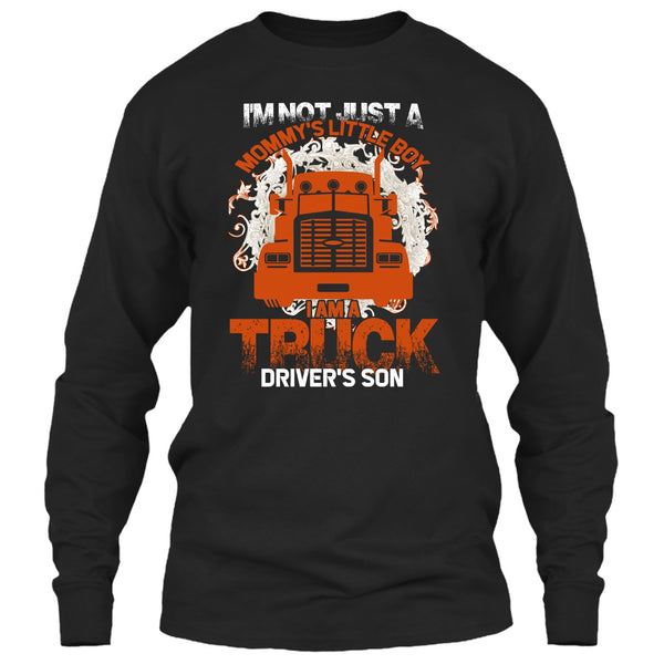 I'm Not Just A Mommy's Little Boy T Shirt, I'm A Truck Driver's Son T Shirt