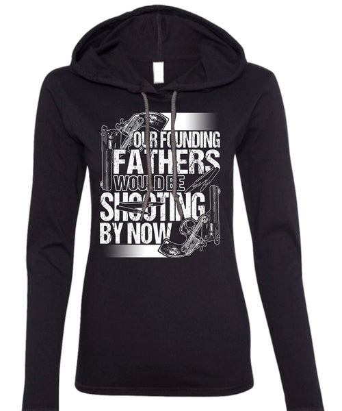 Our Founding Fathers Would Be Shooting T Shirt, Being A Hunter T Shirt (Anvil Ladies Ringspun Hooded)