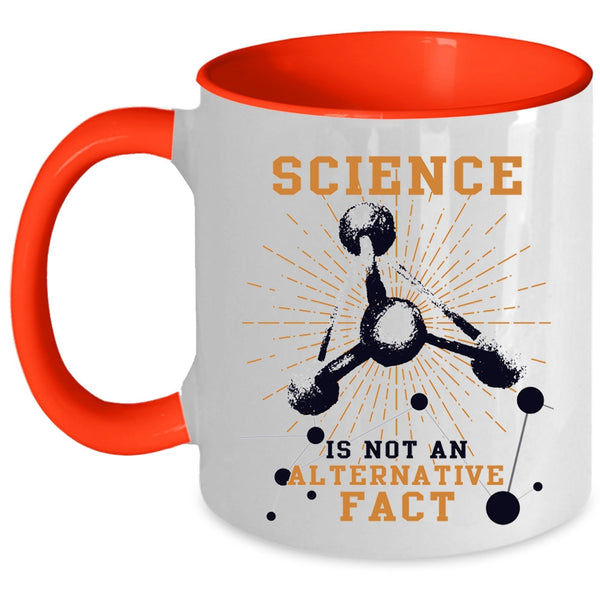 Awesome Coffee Mug, Science Is Not An Alternative Fact Accent Mug
