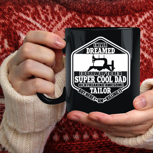 I'D Grow Up To Be A Cool Dad Of A Tailor Coffee Mug, Cool Tailor's Dad Coffee Cup