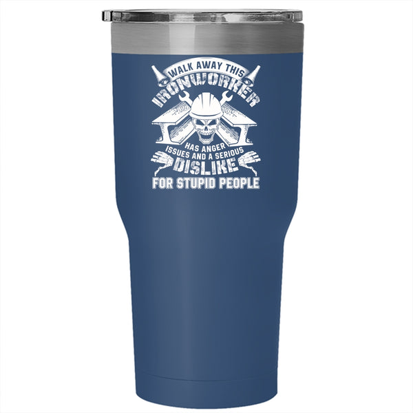 Walk Away This Ironworker Has Anger Tumbler 30 oz Stainless Steel, Cool Ironworkers Travel Mug