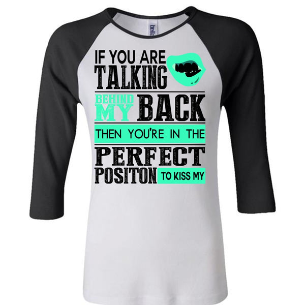 If You Are Talking Behind My Back T Shirt, I Love Teen T Shirt, Awesome T-Shirts