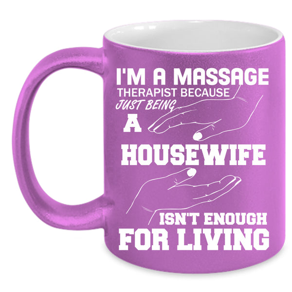 I'm A Massage Therapist Coffee Mug, Gift For My Wife Coffee Cup