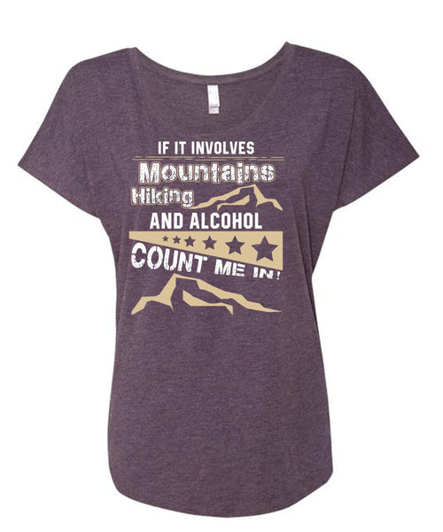 If It Involves Mountains Hiking T Shirt, Alcohol Count Me In T Shirt, Cool Shirt (Ladies' Triblend Dolman Sleeve)