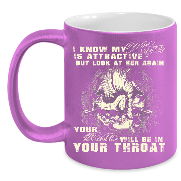 My Wife Coffee Mug, Don't Look At Her Again Coffee Cup