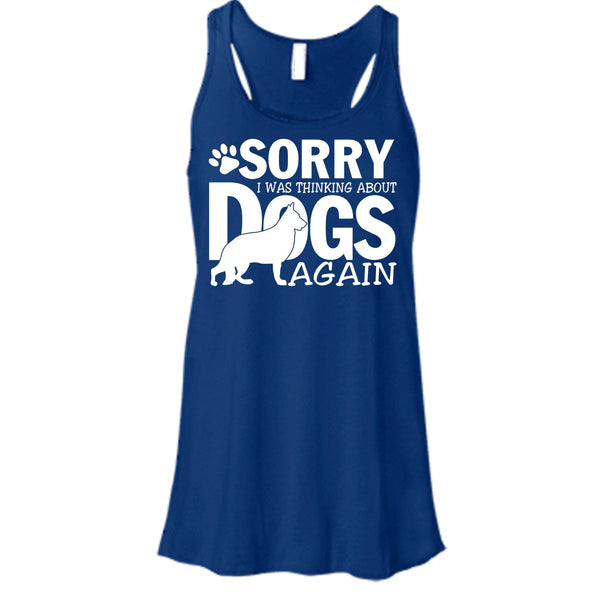 Sorry I Was Thinking About Dogs Again T Shirt, Coolest Dog Lover Tank Top