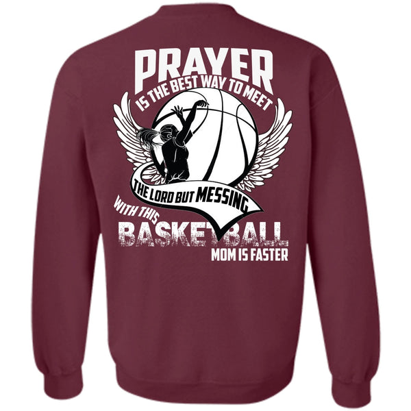 Prayer Is The Best Way T Shirt, I Love Basketball Sweatshirt