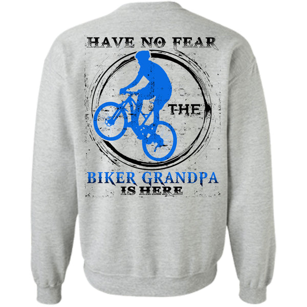 Being A Grandfather T Shirt, Have No Fear The Biker Grandpa Is Here Sweatshirt