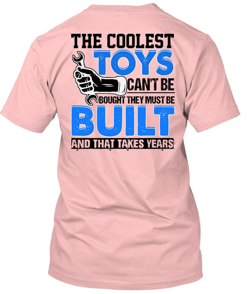 The Coolest Toys Can't Be Bought T Shirt, I Love Mechanic T Shirt