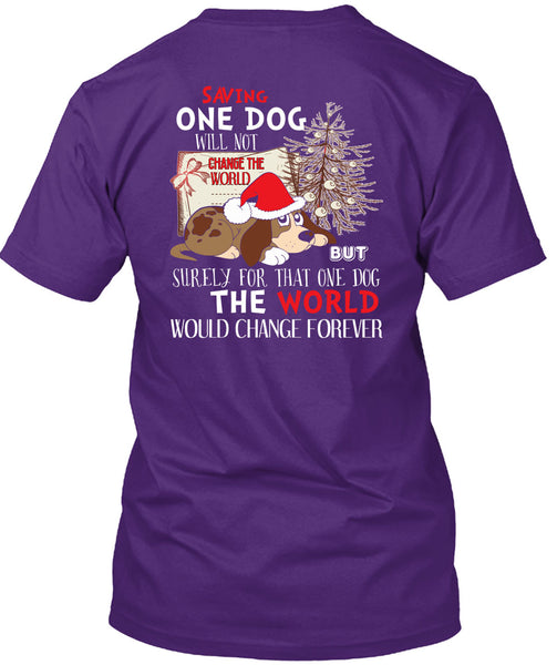 Saving One Dog Will Not Change The World T Shirt, I Love Christmas T Shirt