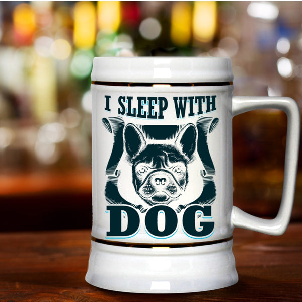 Cute Gift For Dog Owner Beer Stein 22oz, I Sleep With Dog Beer Mug