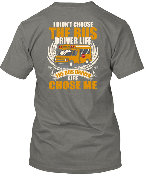 I Didn't Choose The Bus Driver T Shirt, Being A Bus Driver T Shirt