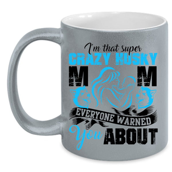 Crazy Husky Mom Coffee Mug, I'm That Crazy Husky Mom Accent Mug