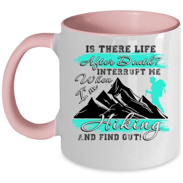 Funny Hiking Coffee Mug, Don't Interrupt Me When I'm Hiking Accent Mug