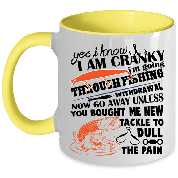 I Love Fishing  Coffee Mug, I Know I Am Cranky Accent Mug