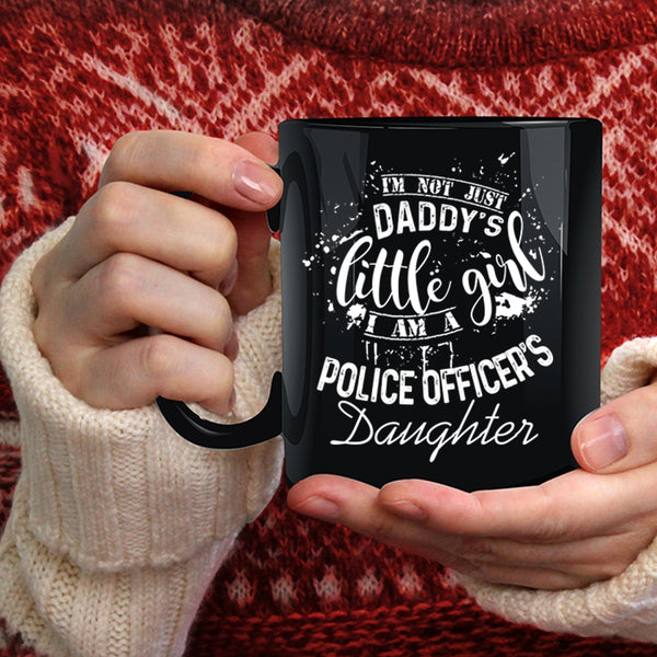 I'm Not Just Daddu's Little Girl Coffee Mug, I Am A Police Officer's Daughter Coffee Cup