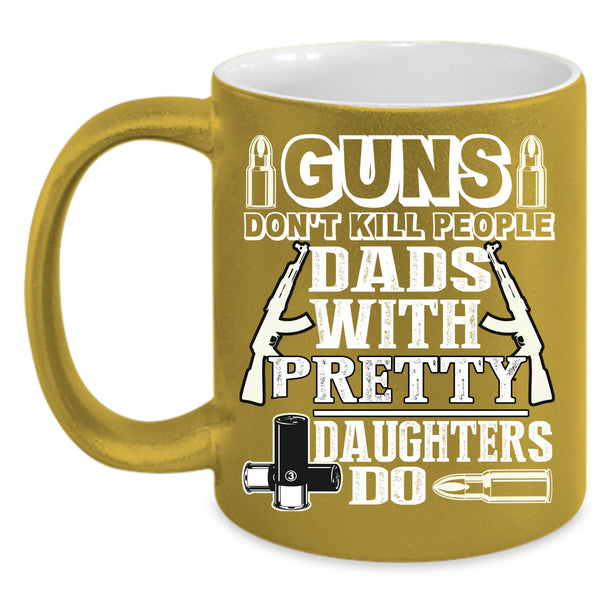 Dads With Pretty Daughters Coffee Mug, My Family Coffee Cup