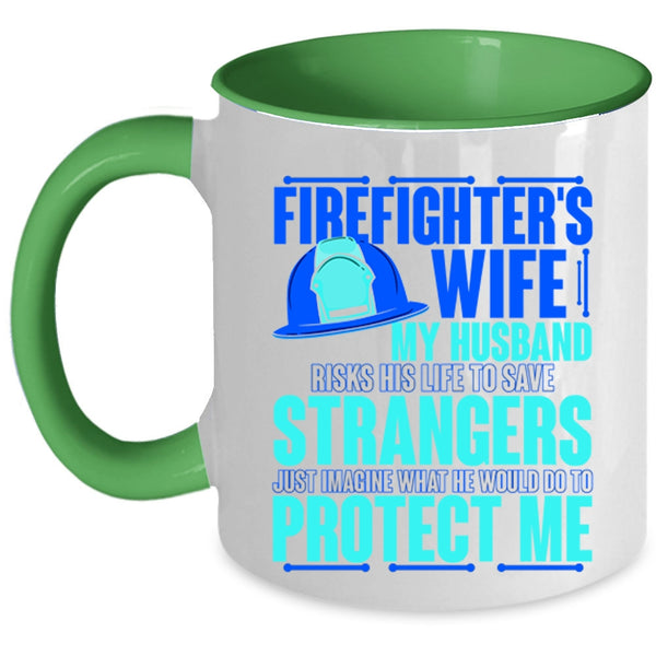 My Husband Would Do To Protect Me Coffee Mug, Firefighter's Wife Accent Mug