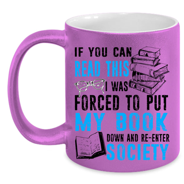 Re-enter Society Coffee Mug, I Was Forced To Put My Book Down Accent Mug