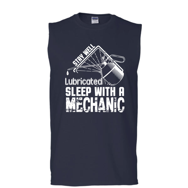 Stay Well Lubricated T Shirt, Sleep With A Mechanic T Shirt, Cool T Shirt (Men's Cotton Sleeveless)