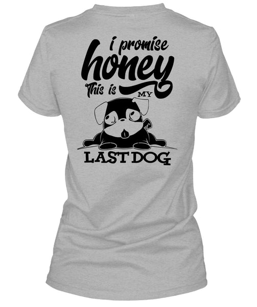 I Promise Honey T Shirt, I Love My Dog T Shirt
