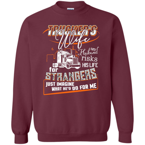 My Husband Risk His Life T Shirt, Coolest Trucker's Wife Sweatshirt