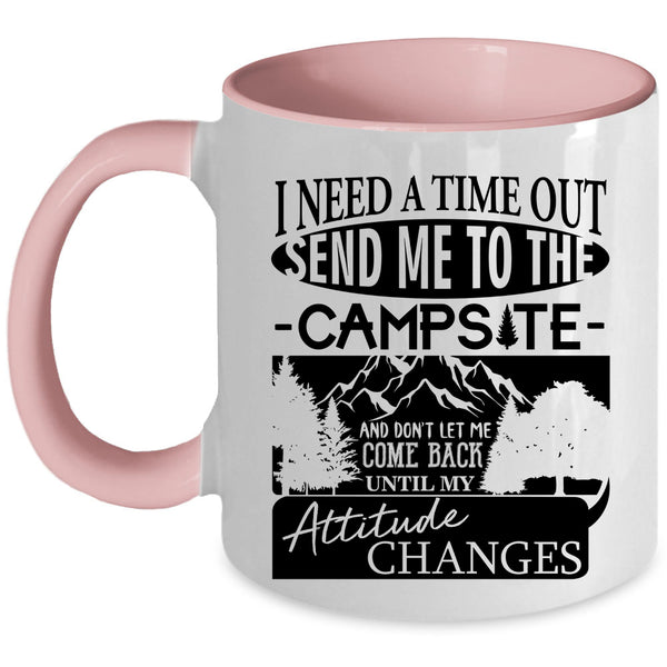 Funny Coffee Mug, I Need A Time Out Send Me To The Campsite Accent Mug