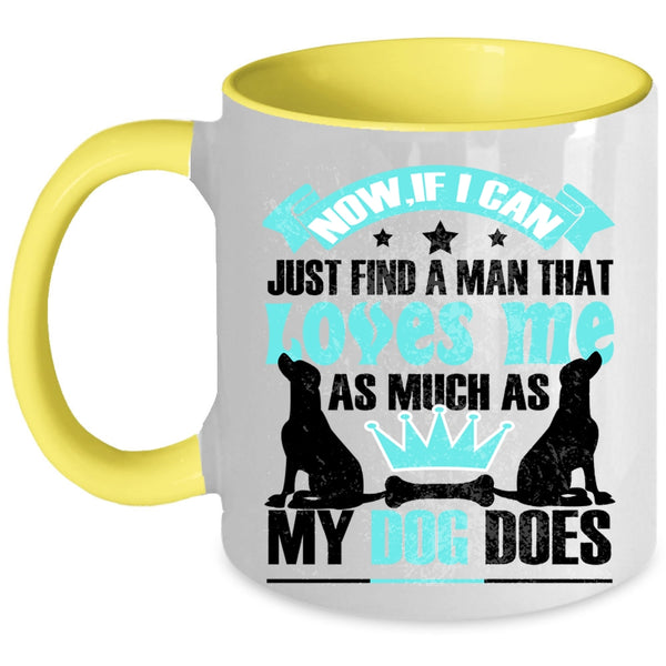 Cute Love Coffee Mug, A Man Loves Me As Much As My Dog Does Accent Mug